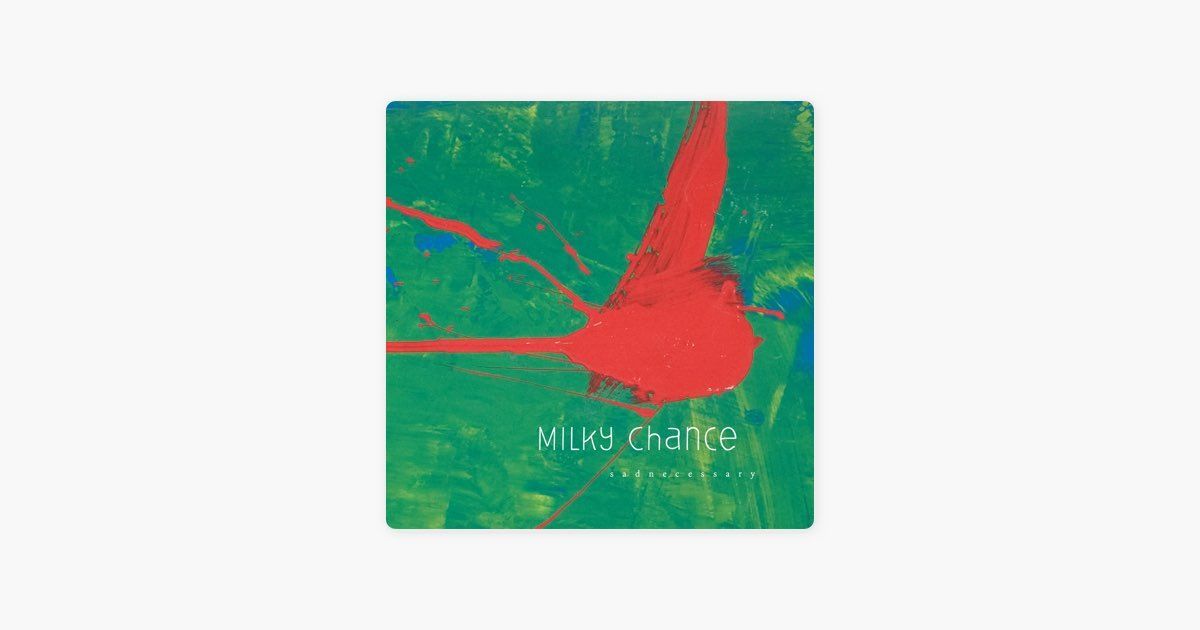 0531 Sadnecessary-Milky Chance